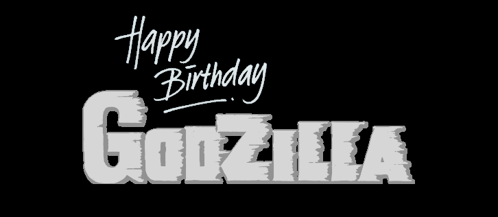 Happy Birthday Godzilla!