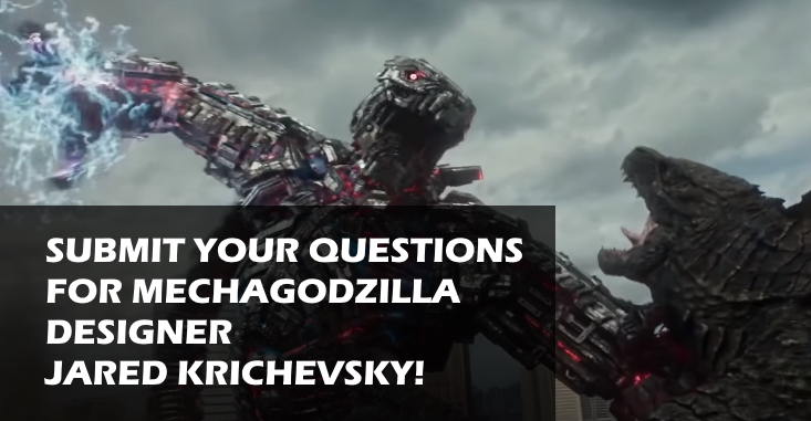 Ask Jared Krichevsky, designer of the Monsterverse Mechagodzilla YOUR questions!